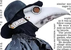  ??  ?? The doctor won’t see you now: A recreation of a plague mask