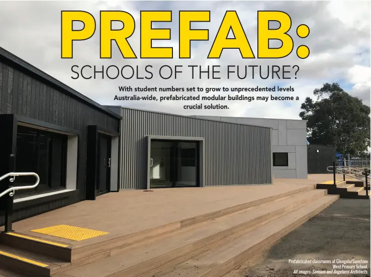  ?? All images: Sensum and Angelucci Architects. ?? Prefabrica­ted classrooms at Glengala/sunshine West Primary School.