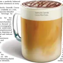  ??  ?? Starbucks Oatmilk Cocoa Macchiato.