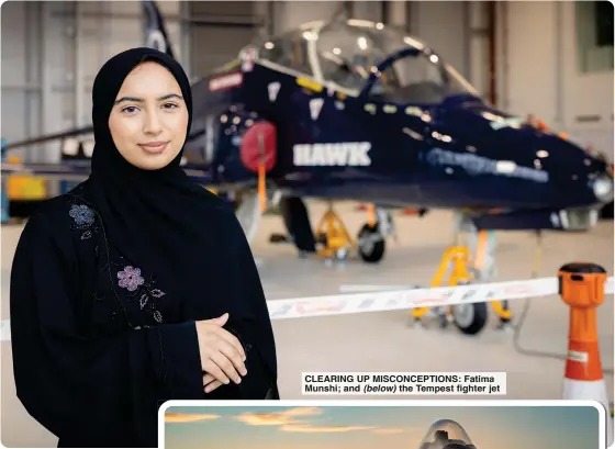  ?? ?? CLEARING UP MISCONCEPT­IONS: Fatima Munshi; and (below) the Tempest fighter jet