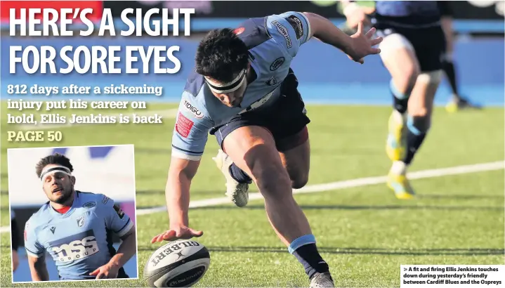  ??  ?? > A fit and firing Ellis Jenkins touches down during yesterday’s friendly between Cardiff Blues and the Ospreys