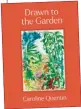  ?? ?? Drawn To The Garden by Caroline Quentin is published by Frances Lincoln, priced £20. Available now