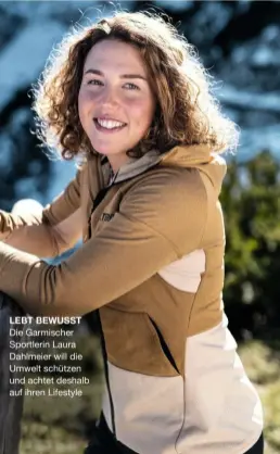  ?? ?? LEBT BEWUSST Die Garmischer Sportlerin Laura Dahlmeier will die Umwelt schützen und achtet deshalb auf ihren Lifestyle