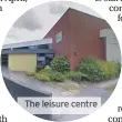  ??  ?? The leisure centre