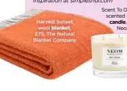  ??  ?? Harvest Sunset wool blanket, £75, The Natural Blanket Company