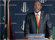  ?? ?? THE SOUTH African Reserve Bank governor Lesetja Kganyago said interest rates would remain the same for South Africa. | SUPPLIED