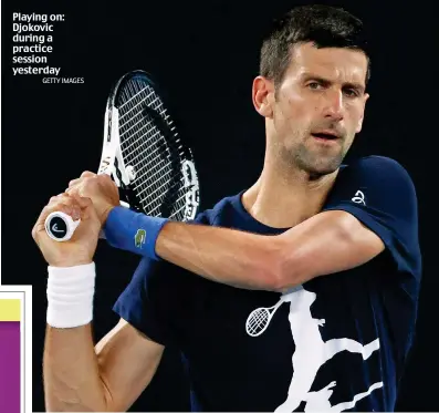  ?? GETTY IMAGES ?? Playing on: Djokovic during a practice session yesterday