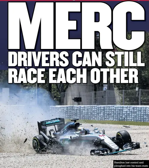  ??  ?? Hamilton lost control and ploughed into his team-mate