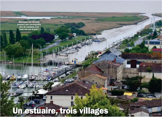  ??  ?? CHARENTE-MARITIME
Mortagne-sur-Gironde propose une remarquabl­e aire de camping-cars avec vue sur le port !