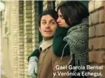  ??  ?? Gael García Bernal y Verónica Echegui.