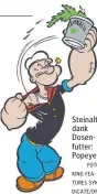  ?? FOTO: KING FEATURES SYNDICATE/DPA ?? Steinalt dank Dosenfutte­r: Popeye.