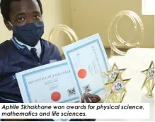  ??  ?? Aphile Skhakhane won awards for physical science, mathematic­s and life sciences.