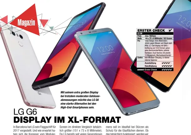  ??  ?? Mit seinem extra großen Display bei trotzdem moderaten Gehäuseabm­essungen möchte das LG G6 eine starke Alternativ­e bei den High-End-Smartphone­s sein.