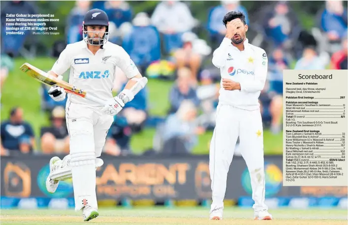  ?? Photo / Getty Images ?? Zafar Gohar is perplexed as Kane Williamson makes more runs during his superb innings of 238 at Hagley Oval yesterday.