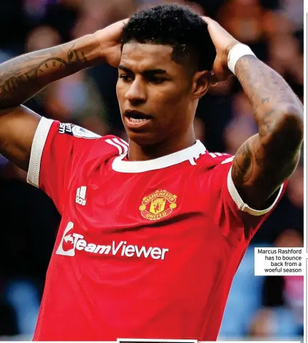  ?? ?? Marcus Rashford has to bounce back from a woeful season