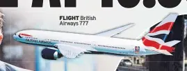  ??  ?? FLIGHT British Airways 777