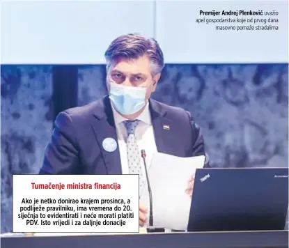  ??  ?? Premijer Andrej Plenković uvažio apel gospodarst­va koje od prvog dana
masovno pomaže stradalima