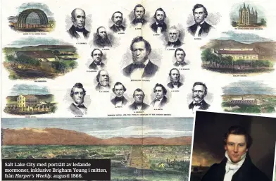  ??  ?? Salt Lake City med porträtt av ledande mormoner, inklusive Brigham Young i mitten, från Harper’s Weekly, augusti 1866.