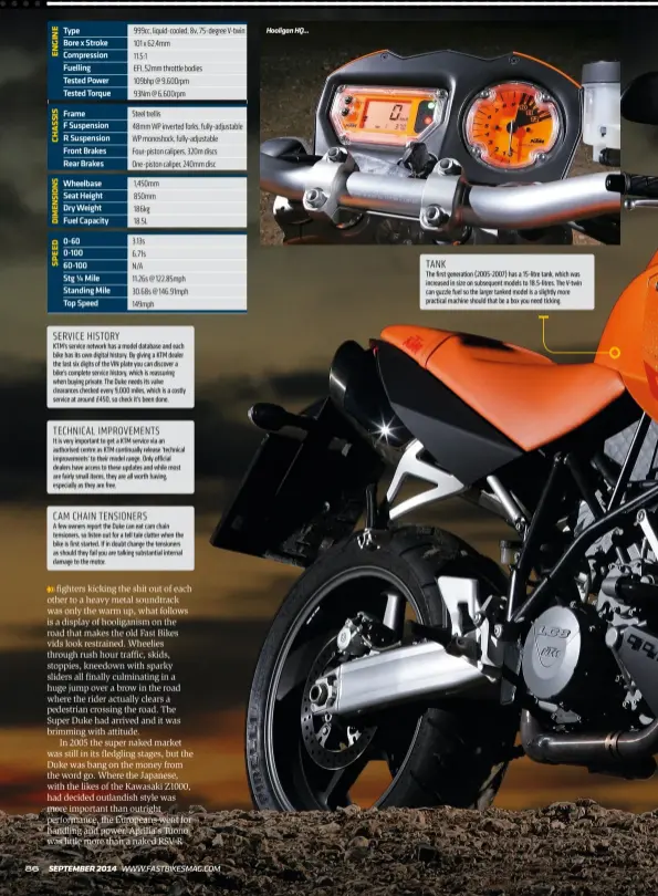  ??  ?? Servi ce history KTM ’s service network has a model database and each bike has its own digital history. By giving a KTM dealer the last six digits of the VIN plate you can discover a bike’s complete service history, which is reassuring when buying...