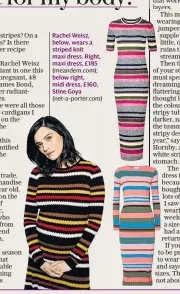  ??  ?? Rachel Weisz, below, wears a striped knit maxi dress. Right, maxi dress, £185 (meandem.com);
below right, midi dress, £160, Stine Goya (net-a-porter.com)