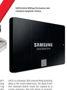  ??  ?? SATA limits SSD performanc­e, but remains a popular choice.