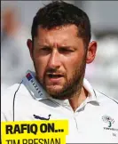  ?? RAFIQ ON... TIM BRESNAN ?? He and Gale were a double-act: Tim would join in with Andrew’s racist comments and bullying