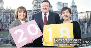  ??  ?? SURVEY Ann Mcgregor of NI Chamber, Brian Murphy of BDO and economist Maureen O’reilly