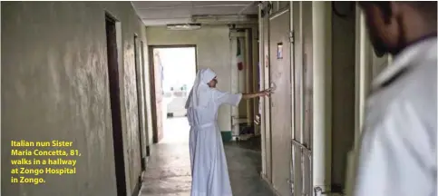  ??  ?? Italian nun Sister Maria Concetta, 81, walks in a hallway at Zongo Hospital in Zongo.