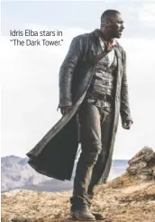  ?? ILZE KITSHOFF/COLUMBIA PICTURES/SONY VIA THE ASSOCIATED PRESS ?? Idris Elba stars in “The Dark Tower.”