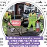  ??  ?? Potholes are usually caused when water in the soil beneath the road causes the surface to weaken and expand