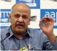  ??  ?? Manish Sisodia