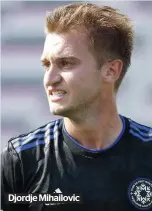  ??  ?? Djordje Mihailovic