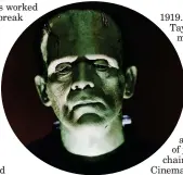  ??  ?? Boris Karloff as Frankenste­in’s Monster