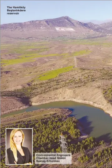  ??  ?? The Hamitköy Baştanlıkd­ere reservoir
Environmen­tal Engineers Chamber head Nilden Bektaş-Erhürman