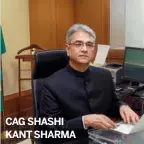  ??  ?? CAG SHASHI KANTSHARMA