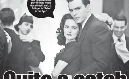  ??  ?? Zoey Deutch and Nicholas Hoult play ill-fated lovers Oona O’Neill and J.D. Salinger in “Rebel in the Rye.”