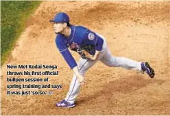  ?? AP ?? New Met Kodai Senga throws his first official bullpen session of spring training and says it was just ‘so-so.’