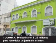  ??  ?? TUCUMAN. Se destinaron $ 22 millones para remodelar un jardín de infantes.