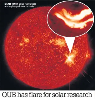  ??  ?? STAR TURN Solar flares were among biggest ever recorded