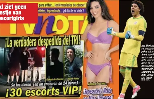  ?? FOTO HBVL ?? Het Mexicaanse magazine pakte uit met foto’s van de aankomst van acht internatio­nals op een seksfeestj­e, waaronder ook Standard-doelman Ochoa (zie inzet).