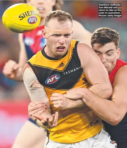  ?? ?? Hawthorn midfielder Tom Mitchell will return to take on the Lions in Launceston. Picture: Getty Images