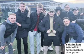  ??  ?? Faithful fans Wishaw United have a loyal band of supporters