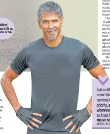  ??  ?? Milind Soman is fit as a fiddle at 54