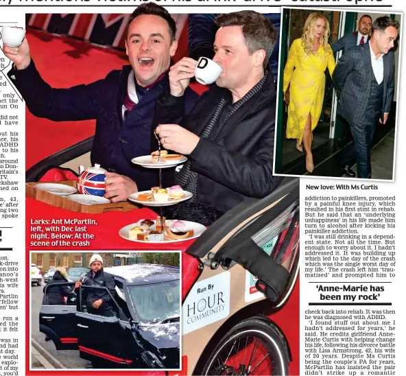  ??  ?? New love: With Ms Curtis Larks: Ant McPartlin, left, with Dec last night. Below: At the scene of the crash