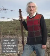  ?? ?? Jean-Louis Escudier est l’un des papes mondiaux de l’oenologie.