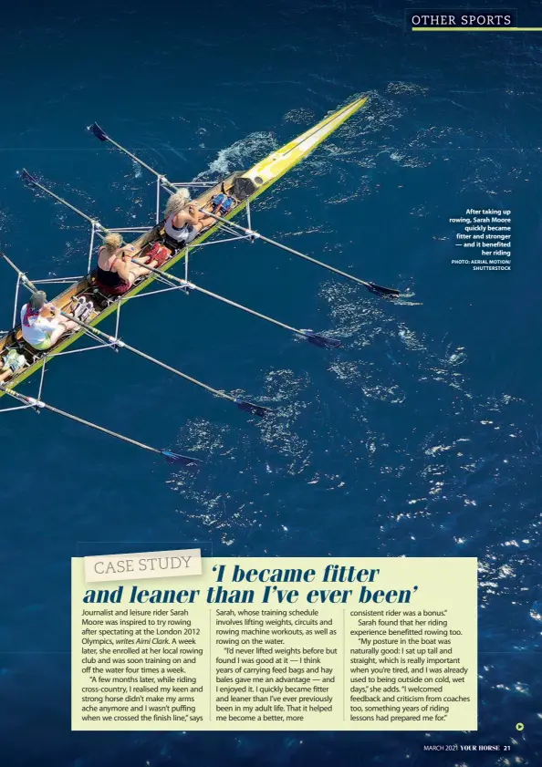  ?? PHOTO: AERIAL MOTION/
SHUTTERSTO­CK ?? After taking up rowing, Sarah Moore
quickly became fitter and stronger — and it benefited
her riding