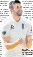  ?? AP ?? Mark Wood took six wickets in the third Test vs WI.