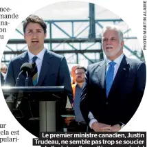  ??  ?? Le premier ministre canadien, Justin Trudeau, ne semble pas trop se soucier de l’opinion d’un collègue provincial comme celle du premier ministre du Québec, Philippe Couillard.