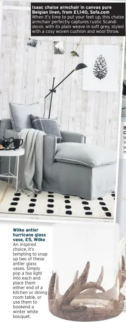  ??  ?? Isaac chaise armchair in canvas pure Belgian linen, from £1,140, Sofa.com
When it’s time to put your feet up, this chaise armchair perfectly captures rustic Scandi decor, with its plain weave in soft grey, styled with a cosy woven cushion and wool throw.