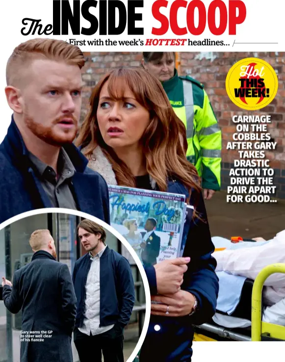  ??  ?? Gary warns the GP to steer well clear of his fiancée